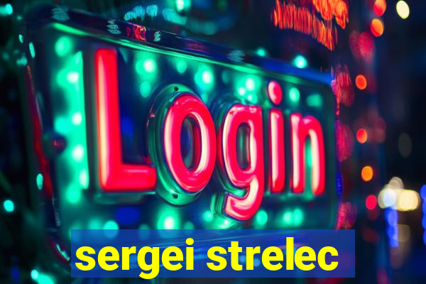 sergei strelec